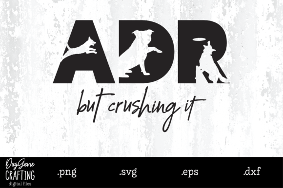 ADR but Crushing It - Dog