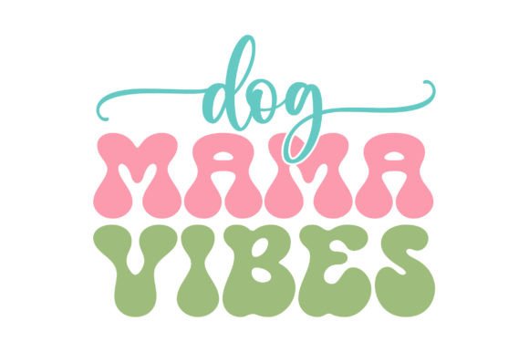 Dog Mama Vibes