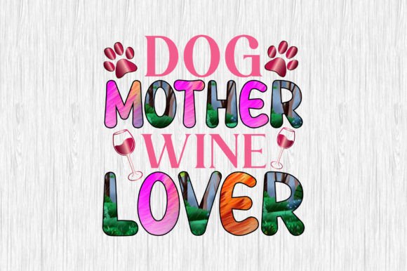 Dog Mother Wine Lover Sublimation