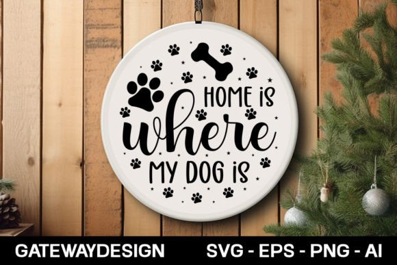 Home is Where My Dog is Round Sign Desi