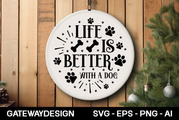 Life is Better with a Dog Round Sign