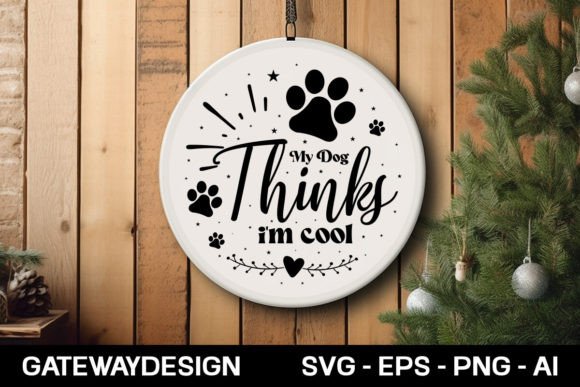 My Dog Thinks I’m Cool Round Sign Design
