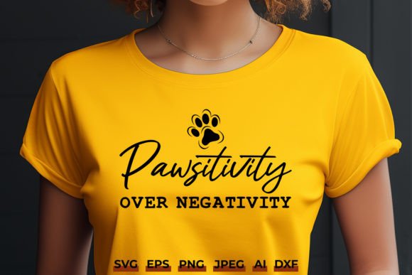 Pawsitivity Over Negativity Pet Cat Dog